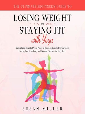 cover image of The Ultimate Beginner's Guide to Losing Weight and Staying Fit with Yoga